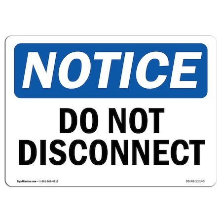 Signmission Safety Sign, OSHA Notice, 7" Height, Aluminum, Do Not Disconnect Sign, Landscape OS-NS-A-710-L-11143
